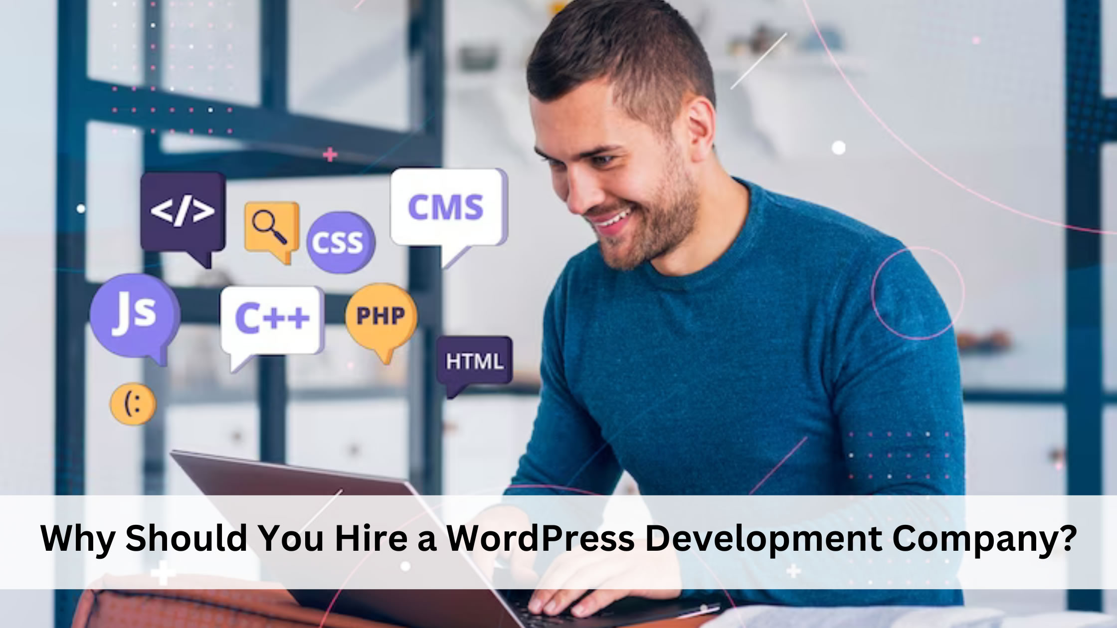 Why Should You Hire A WordPress Development Company Nilson