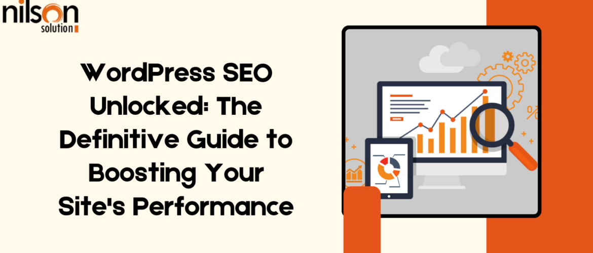 WordPress SEO Unlocked The Definitive Guide to Boosting Your Site's Performance