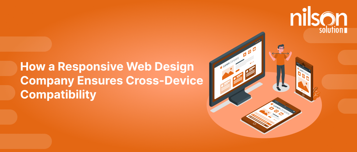 How a Responsive Web Design Company Ensures Cross-Device Compatibility