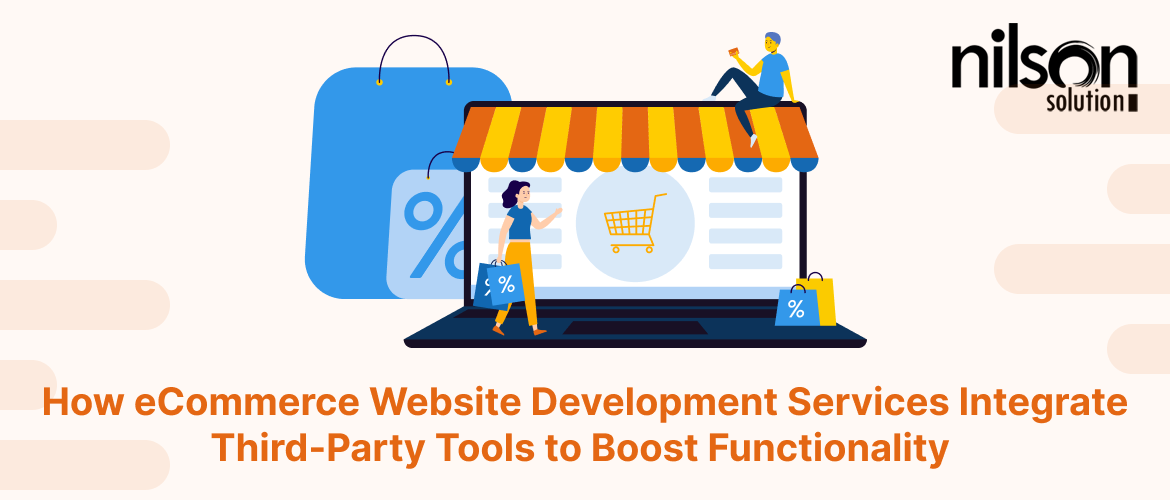 How eCommerce Website Development Services Integrate Third-Party Tools to Boost Functionality